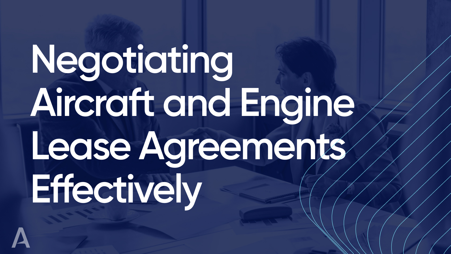 Negotiating Aircraft and Engine Lease Agreements Effectively